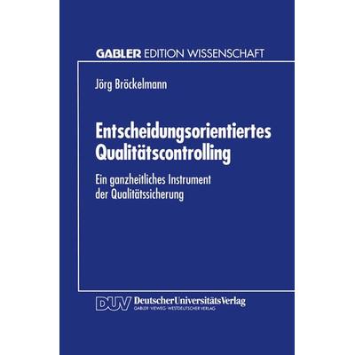 Entscheidungsorientiertes Qualitätscontrolling, Taschenbuch von Jörg Bröckelmann, Deutscher Universitätsverlag, 978-3-8244-6126-4