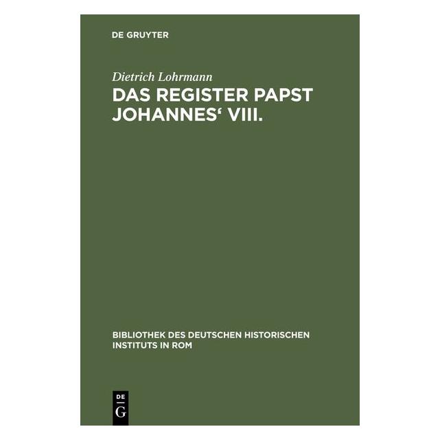 De Gruyter Das Register Papst Johannes' VIII (Deutsch, Dietrich Lohrmann) (35121045)