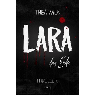 LARA. das Ende., Taschenbuch von Thea Wilk, Nova MD, 978-3-96966-483-4