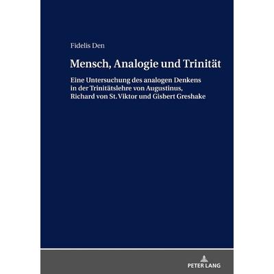 Mensch, Analogie und Trinität, Gebundene Ausgabe von Fidelis Den, Peter Lang GmbH, Internationaler Verlag der Wissenschaften, 978-3-631-78872-1
