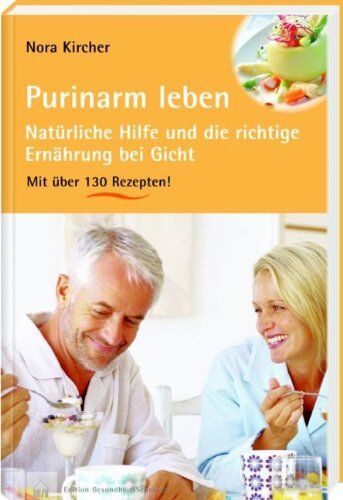 Nora Kircher - Purinarm leben: Natürliche Hilfe und die richtige Ernährung bei Gicht. Mit über 130 Rezepten - Preis vom 12.10.2026 11:37:12 h