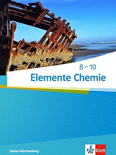 Elemente Chemie 8-10: Schülerbuch (Elemente Chemie. Ausgabe für Baden-Württemberg ab 2017) - Preis vom 09.10.2026 07:28:09 h