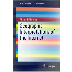 Geographic Interpretations of the Internet, Fachbücher von Aharon Kellerman