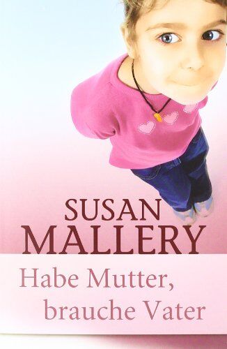 Susan Mallery - Habe Mutter, brauche Vater - Preis vom 09.10.2026 07:28:09 h