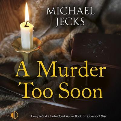 A Murder Too Soon - Michael Jecks, Audio, 9781407974828