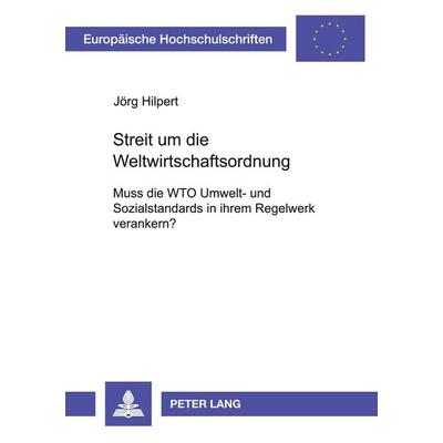 Streit um die Weltwirtschaftsordnung, Taschenbuch von Jörg Hilpert, Peter Lang GmbH, Internationaler Verlag der Wissenschaften, 978-3-631-39136-5