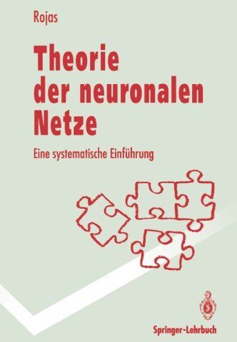 Raúl Rojas - Theorie der neuronalen Netze: Eine systematische Einführung (German Edition) (Springer-Lehrbuch) - Preis vom 01.10.2026 17:08:56 h