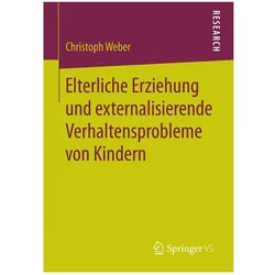 Elterliche Erziehung und externalisierende Verhaltensprobleme von Kindern, Fachbücher von Christoph Weber