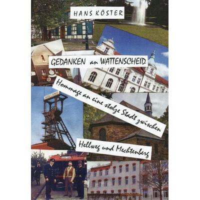 Gedanken an Wattenscheid, Taschenbuch von Hans Köster, Rediroma-Verlag, 978-3-96103-276-1