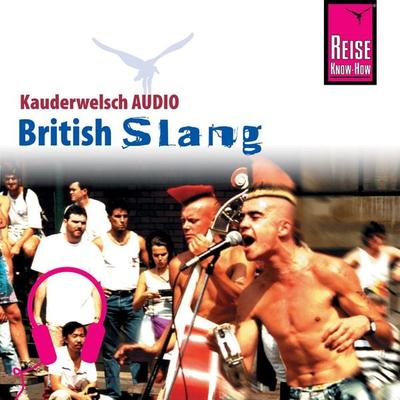 Reise Know-How Kauderwelsch AUDIO British Slang - Veronica Sierra-Naughton, Audio, 9783958521650