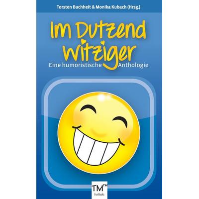 Im Dutzend witziger, Taschenbuch von , BoD – Books on Demand, 978-3-7392-2381-0
