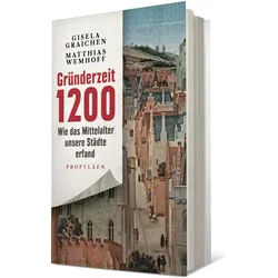 Gründerzeit 1200, Sachbücher von Gisela Graichen, Prof. Dr. Matthias Wemhoff, Matthias Wemhoff
