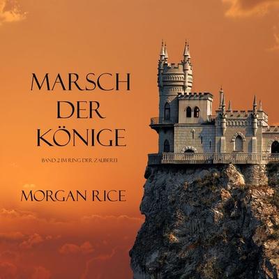 Marsch der Könige (Band 2 im Ring der Zauberei) - Morgan Rice, Audio, 9781094301464