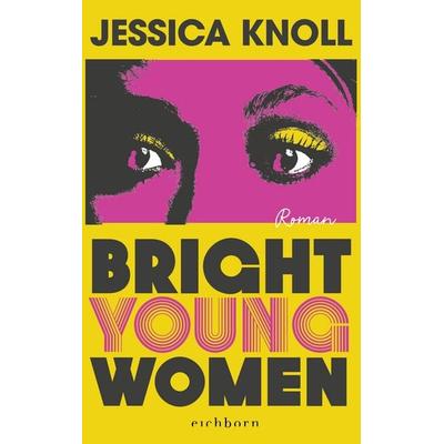 Bright Young Women, Taschenbuch von Jessica Knoll, Eichborn