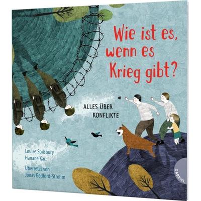 Weltkugel 3: Wie ist es, wenn es Krieg gibt?, Gebundene Ausgabe von Louise Spilsbury, Gabriel in der Thienemann-Esslinger Verlag GmbH,