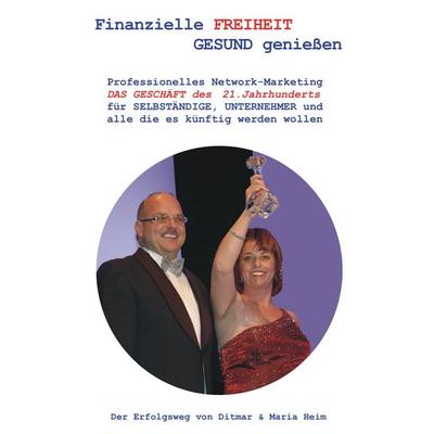 Finanzielle FREIHEIT - GESUND genießen, Taschenbuch von Ditmar Heim, BoD – Books on Demand, 978-3-8334-9185-6