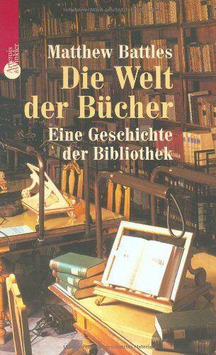 Matthew Battles - Die Welt der Bücher. Eine Geschichte der Bibliothek - Preis vom 09.10.2026 07:28:09 h