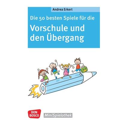 Die 50 besten Spiele für die Vorschule und den Übergang, Taschenbuch von Andrea Erkert, Don Bosco, 978-3-7698-2546-6