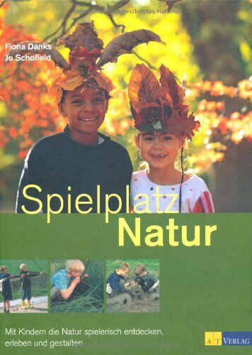 Fiona Danks - Spielplatz Natur: Mit Kindern die Natur spielerisch entdecken, erleben und gestalten - Preis vom 09.10.2026 07:28:09 h