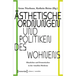 Ästhetische Ordnungen und Politiken des Wohnens, Fachbücher von Irene Nierhaus, Kathrin Heinz