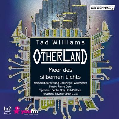 Otherland: Meer des silbernen Lichts - Tad Williams, Audio, 9783844507850
