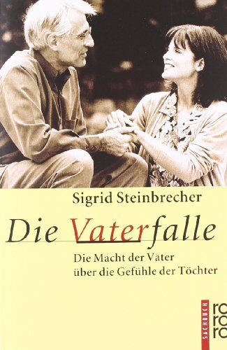 Sigrid Steinbrecher - Die Vaterfalle: Die Macht der Väter über die Gefühle der Töchter - Preis vom 06.10.2026 07:26:00 h