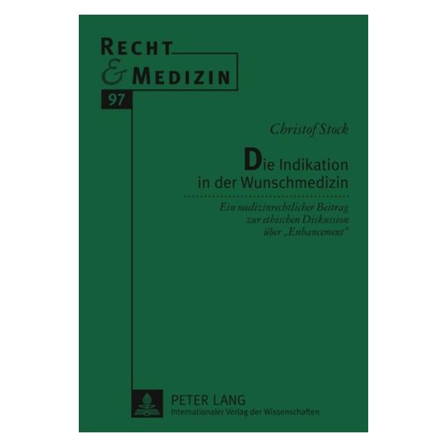 Peter Lang Die Indikation in der Wunschmedizin (Deutsch, Hardcover, Christof Stock) (7213576)