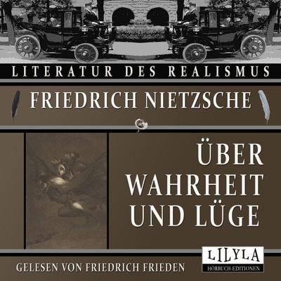 Über Wahrheit und Lüge - Friedrich Nietzsche, Audio, 9783969789520
