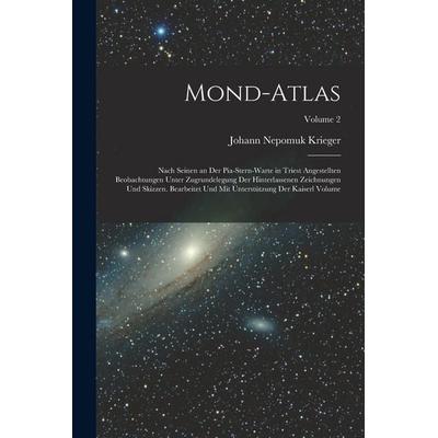 Mond-Atlas; nach seinen an der Pia-Stern-warte in Triest angestellten Beobachtungen unter Zugrundelegung der hinterlassenen Zeichnungen und Skizzen.