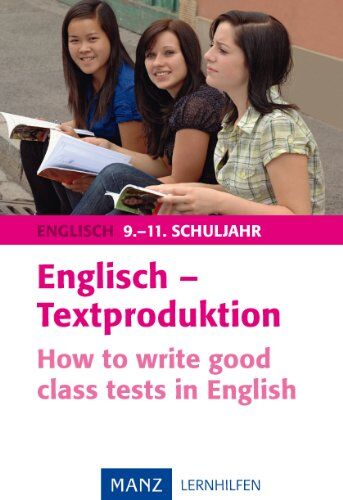 Stephanie Kießling - Englisch - Textproduktion 9.-11. Schuljahr: How to write good class tests in English - Preis vom 09.10.2026 07:28:09 h
