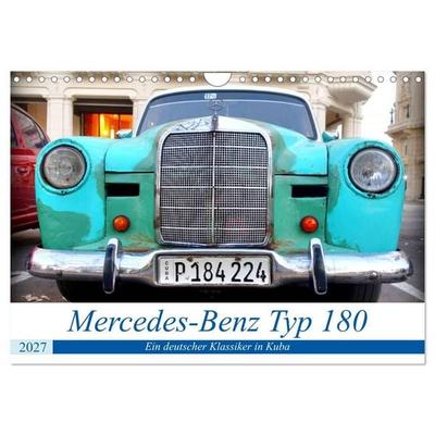 Mercedes-Benz Typ 180 - Ein deutscher Klassiker in Kuba (Wandkalender 2027 DIN A4 quer), CALVENDO Monatskalender