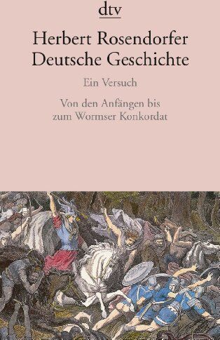 Herbert Rosendorfer - Deutsche Geschichte Ein Versuch: Von den Anfängen bis zum Wormser Konkordat - Preis vom 09.10.2026 07:28:09 h