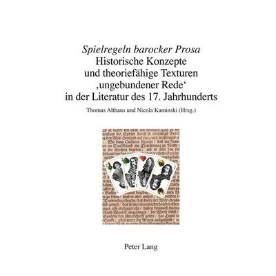 «Spielregeln barocker Prosa», Gebundene Ausgabe von , Peter Lang Group AG, International Academic Publishers, 978-3-0343-0579-2