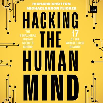 Hacking the Human Mind - MichaelAaron Flicker,Richard Shotton, Audio, 9781804093214