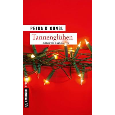 Tannenglühen, Taschenbuch von Petra K. Gungl, Gmeiner-Verlag