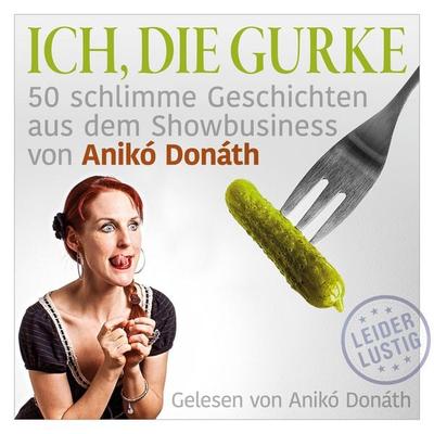 Ich, die Gurke - Anikó Donáth, Audio, 9783039680573