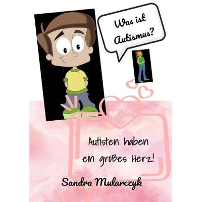 Autisten haben ein großes Herz, Taschenbuch von Sandra Mularczyk, Epubli, 978-3-7531-4119-0