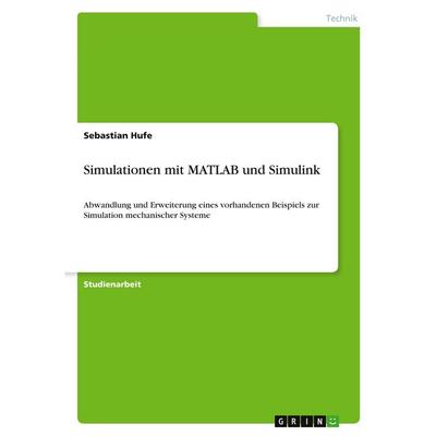 Simulationen mit MATLAB und Simulink, Taschenbuch von Sebastian Hufe, GRIN, 978-3-389-20349-1