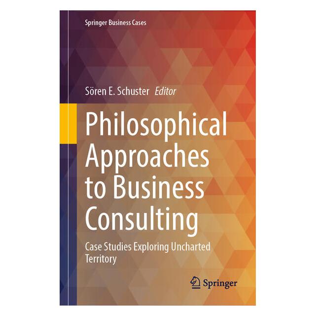 Springer Philosophical Approaches to Business Consulting (Englisch, Hardcover, Sören E. Schuster) (68973214)