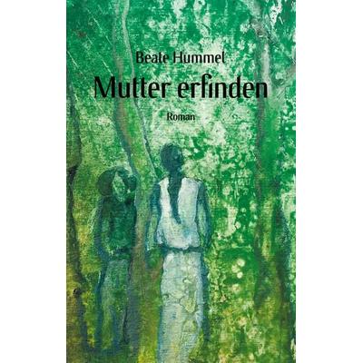 Mutter erfinden, Taschenbuch von Beate Hummel, BoD – Books on Demand