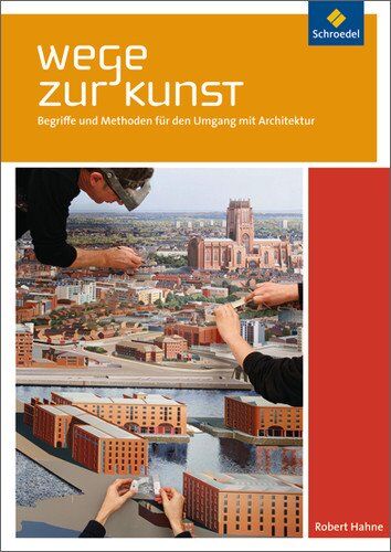Robert Hahne - Wege zur Kunst: Begriffe und Methoden für den Umgang mit Architektur: Schülerband - Preis vom 09.10.2026 07:28:09 h