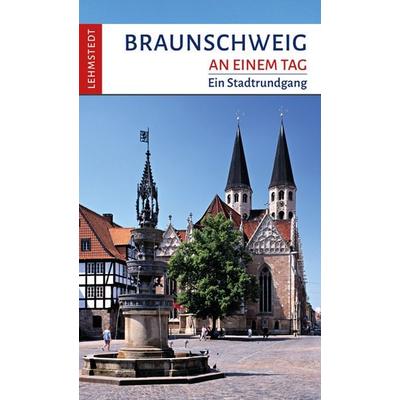Braunschweig an einem Tag, Taschenbuch von Christina Meinhardt, Lehmstedt Verlag, 978-3-95797-145-6