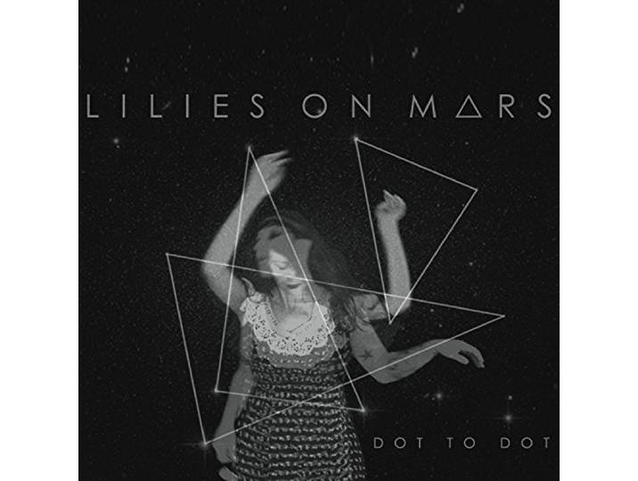 Lilies On Mars - Dot To Dot