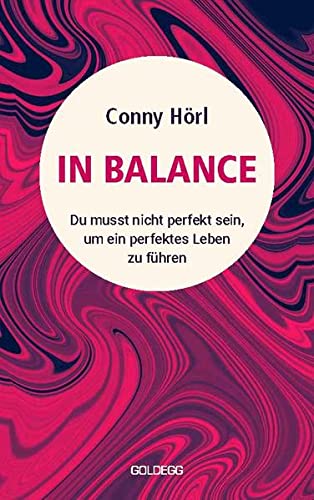 Conny Hörl - In Balance: Du musst nicht perfekt sein, um ein perfektes Leben zu führen - Preis vom 11.10.2026 15:43:13 h