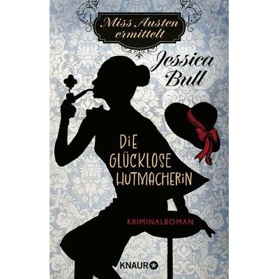 Miss Austen ermittelt. Die glücklose Hutmacherin, Taschenbuch von Jessica Bull, Knaur