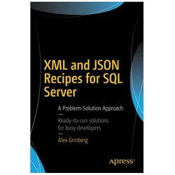 XML and JSON Recipes for SQL Server, Fachbücher von Alex Grinberg