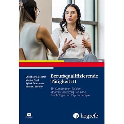 Berufsqualifizierende Tätigkeit III, Taschenbuch von Monika Equit,Aylin Isabel Schumann,Sarah K. Schäfer,Christian G. Schäfer, Hogrefe Verlag,