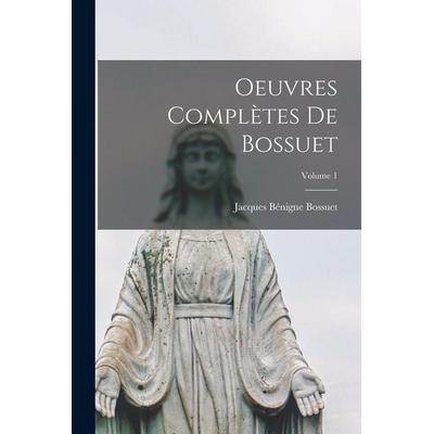 Oeuvres Complètes De Bossuet; Volume 1, Taschenbuch von Jacques Bénigne Bossuet, Creative Media Partners, LLC, 978-1-01-838665-2