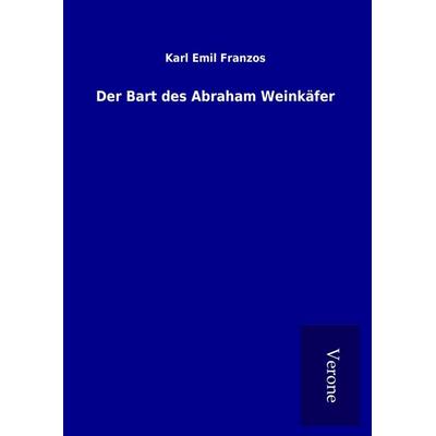 Der Bart des Abraham Weinkäfer, Gebundene Ausgabe von Karl Emil Franzos, BoD - Books on Demand