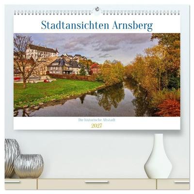 Stadtansichten Arnsberg (hochwertiger Premium Wandkalender 2027 DIN A2 quer), Kunstdruck in Hochglanz